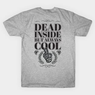 Dead inside but always cool T-Shirt
